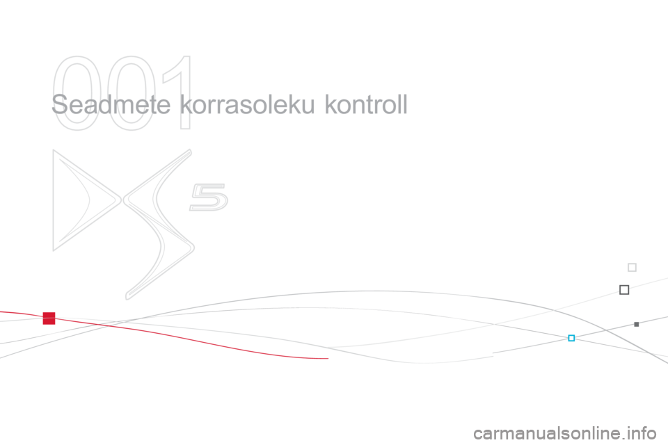 CITROEN DS5 2013  Kasutusjuhend (in Estonian) 001
  Seadmete korrasoleku kontroll  