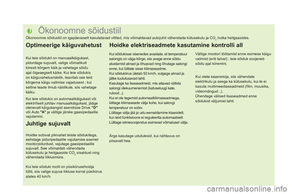 CITROEN DS5 2012 Kasutusjuhend (in Estonian)
Ökonoomne sõidustiil
Ökonoomne sõidustiil on igapäevaselt kasutatavad võtted, mis võimaldavad au CITROEN DS5 2012 Kasutusjuhend (in Estonian)
Ökonoomne sõidustiil
Ökonoomne sõidustiil on igapäevaselt kasutatavad võtted, mis võimaldavad au