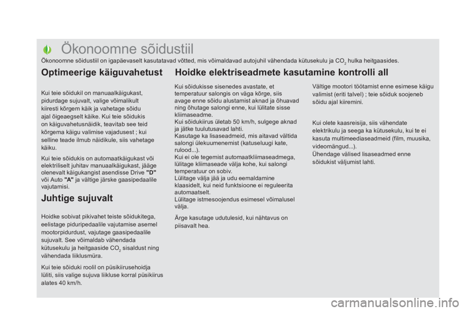 CITROEN DS5 2011  Kasutusjuhend (in Estonian)    
 
 
 
 
 
 
 
 
 
 
 
 
 
 
 
 
 
 
 
 
 
 
 
 
 
 
 
 
 
 
 
 
 
 
 
 
 
 
 
 
 
 
 
Ökonoomne sõidustiil 
Ökonoomne sõidustiil on igapäevaselt kasutatavad võtted, mis võimaldavad autojuhi