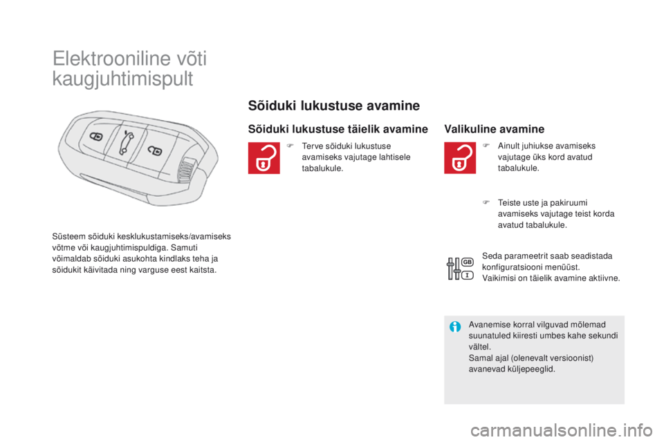 CITROEN DS5 HYBRID 2015 Kasutusjuhend (in Estonian) DS5_et_Chap02_ouvertures_ed01-2015
Elektrooniline võti
kaugjuhtimispult
Sõiduki lukustuse avamine
Sõiduki lukustuse täielik avamineValikuline avamine
Süsteem sõiduki kesklukustamiseks/avamiseks CITROEN DS5 HYBRID 2015 Kasutusjuhend (in Estonian) DS5_et_Chap02_ouvertures_ed01-2015
Elektrooniline võti
kaugjuhtimispult
Sõiduki lukustuse avamine
Sõiduki lukustuse täielik avamineValikuline avamine
Süsteem sõiduki kesklukustamiseks/avamiseks