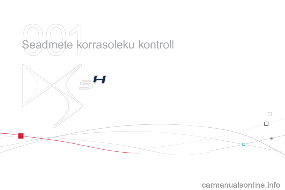 CITROEN DS5 HYBRID 2013  Kasutusjuhend (in Estonian) 001
  Seadmete korrasoleku kontroll  