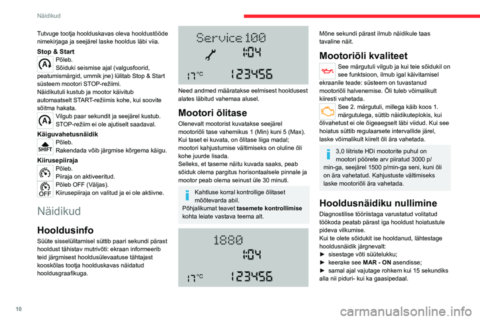 CITROEN JUMPER 2020 Kasutusjuhend (in Estonian) 10
Näidikud
Tutvuge tootja hoolduskavas oleva hooldustööde nimekirjaga ja seejärel laske hooldus läbi viia.
Stop & StartPõleb.Sõiduki seismise ajal (valgusfoorid, peatumismärgid, ummik jne) l CITROEN JUMPER 2020 Kasutusjuhend (in Estonian) 10
Näidikud
Tutvuge tootja hoolduskavas oleva hooldustööde nimekirjaga ja seejärel laske hooldus läbi viia.
Stop & StartPõleb.Sõiduki seismise ajal (valgusfoorid, peatumismärgid, ummik jne) l