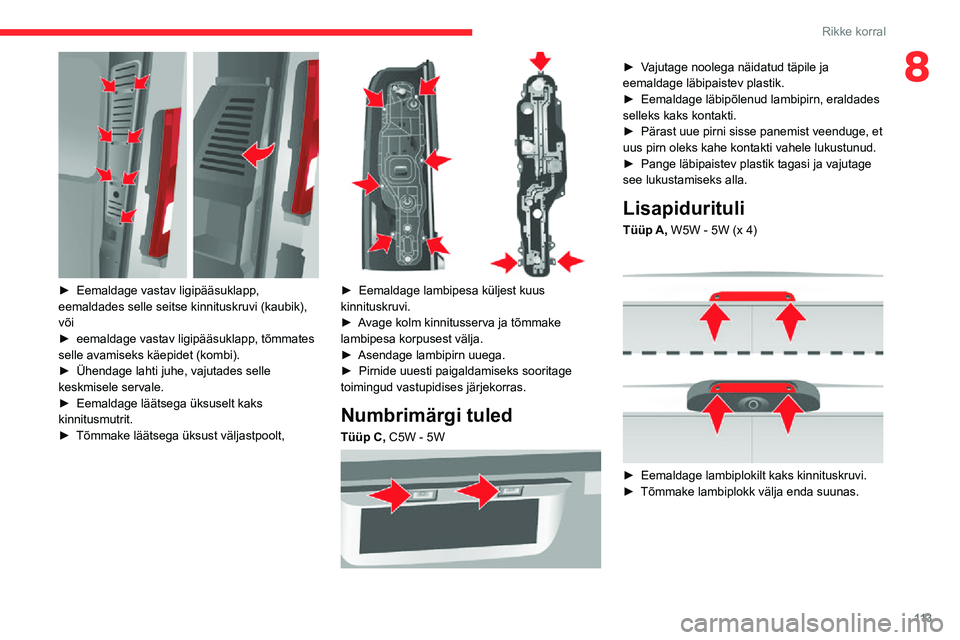 CITROEN JUMPER 2020  Kasutusjuhend (in Estonian) 11 3
Rikke korral
8
 
► Eemaldage vastav ligipääsuklapp, eemaldades selle seitse kinnituskruvi (kaubik),või► eemaldage vastav ligipääsuklapp, tõmmates selle avamiseks käepidet (kombi).► 