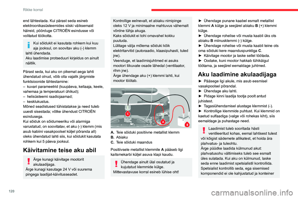 CITROEN JUMPER 2020 Kasutusjuhend (in Estonian) 120
Rikke korral
end lähtestada. Kui pärast seda esineb elektroonikasüsteemides siiski väiksemaid häireid, pöörduge CITROËN esindusse või volitatud töökotta.
Kui sõidukit ei kasutata rohke CITROEN JUMPER 2020 Kasutusjuhend (in Estonian) 120
Rikke korral
end lähtestada. Kui pärast seda esineb elektroonikasüsteemides siiski väiksemaid häireid, pöörduge CITROËN esindusse või volitatud töökotta.
Kui sõidukit ei kasutata rohke