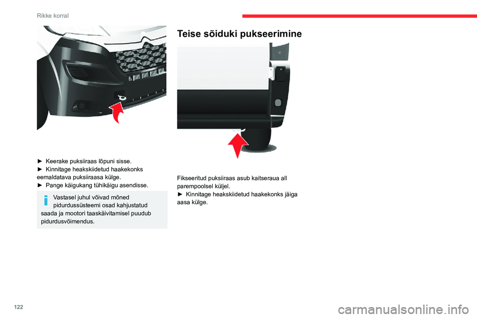 CITROEN JUMPER 2020 Kasutusjuhend (in Estonian) 122
Rikke korral
► Keerake puksiiraas lõpuni sisse.► Kinnitage heakskiidetud haakekonks eemaldatava puksiiraasa külge.► Pange käigukang tühikäigu asendisse.
Vastasel juhul võivad mõned CITROEN JUMPER 2020 Kasutusjuhend (in Estonian) 122
Rikke korral
► Keerake puksiiraas lõpuni sisse.► Kinnitage heakskiidetud haakekonks eemaldatava puksiiraasa külge.► Pange käigukang tühikäigu asendisse.
Vastasel juhul võivad mõned