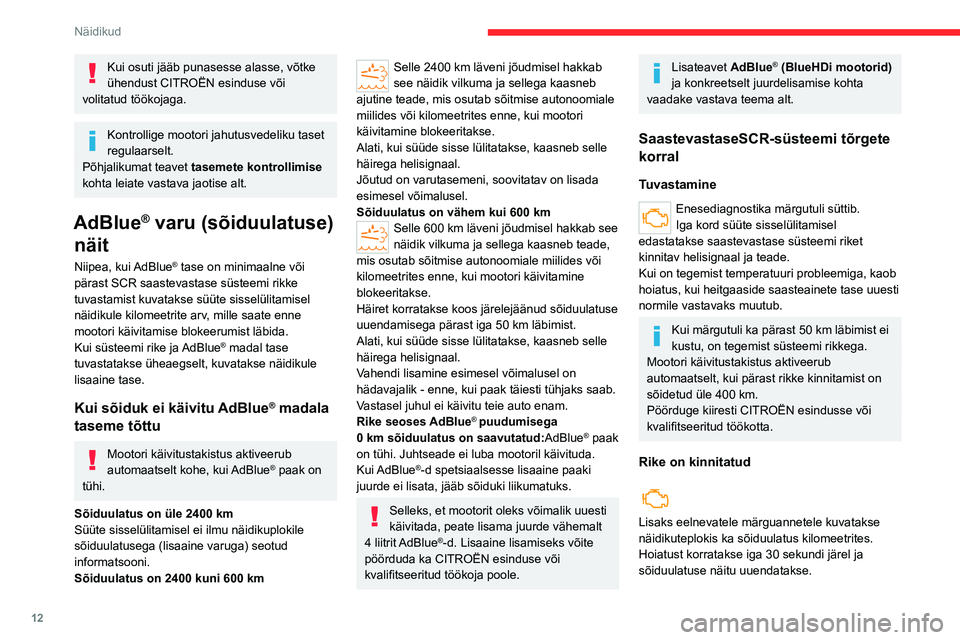 CITROEN JUMPER 2020 Kasutusjuhend (in Estonian) 12
Näidikud
Kui osuti jääb punasesse alasse, võtke ühendust CITROËN esinduse või volitatud töökojaga.
Kontrollige mootori jahutusvedeliku taset regulaarselt.Põhjalikumat teavet tasemete kont CITROEN JUMPER 2020 Kasutusjuhend (in Estonian) 12
Näidikud
Kui osuti jääb punasesse alasse, võtke ühendust CITROËN esinduse või volitatud töökojaga.
Kontrollige mootori jahutusvedeliku taset regulaarselt.Põhjalikumat teavet tasemete kont