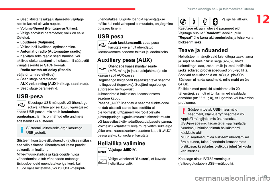 CITROEN JUMPER 2020 Kasutusjuhend (in Estonian) 161
Puuteekraaniga heli- ja telemaatikasüsteem
12– Seadistuste tasakaalustamiseks vajutage noolte keskel olevale nupule.– Volume/Speed (Helitugevus/kiirus).– Valige soovitud parameeter; valik o CITROEN JUMPER 2020 Kasutusjuhend (in Estonian) 161
Puuteekraaniga heli- ja telemaatikasüsteem
12– Seadistuste tasakaalustamiseks vajutage noolte keskel olevale nupule.– Volume/Speed (Helitugevus/kiirus).– Valige soovitud parameeter; valik o