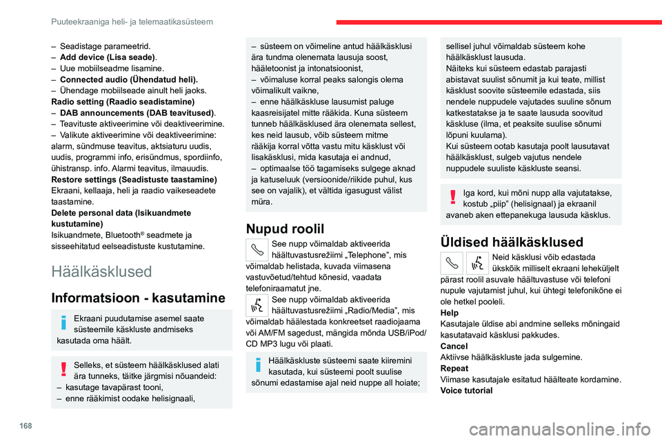 CITROEN JUMPER 2020 Kasutusjuhend (in Estonian) 168
Puuteekraaniga heli- ja telemaatikasüsteem
Kasutajale üksikasjaliku kirjelduse esitamine selle kohta, kuidas häälkäskluste süsteemi kasutada.
Telefoni häälkäsklused
Kui telefon on süstee CITROEN JUMPER 2020 Kasutusjuhend (in Estonian) 168
Puuteekraaniga heli- ja telemaatikasüsteem
Kasutajale üksikasjaliku kirjelduse esitamine selle kohta, kuidas häälkäskluste süsteemi kasutada.
Telefoni häälkäsklused
Kui telefon on süstee