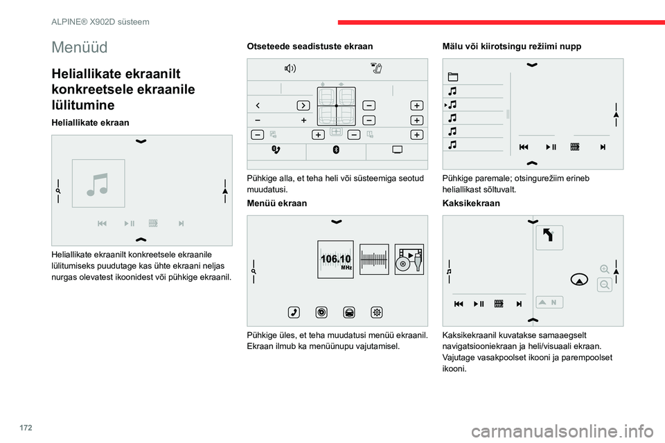 CITROEN JUMPER 2020  Kasutusjuhend (in Estonian) 172
ALPINE® X902D süsteem
Menüüd
Heliallikate ekraanilt 
konkreetsele ekraanile 
lülitumine
Heliallikate ekraan 
 
Heliallikate ekraanilt konkreetsele ekraanile lülitumiseks puudutage kas ühte 