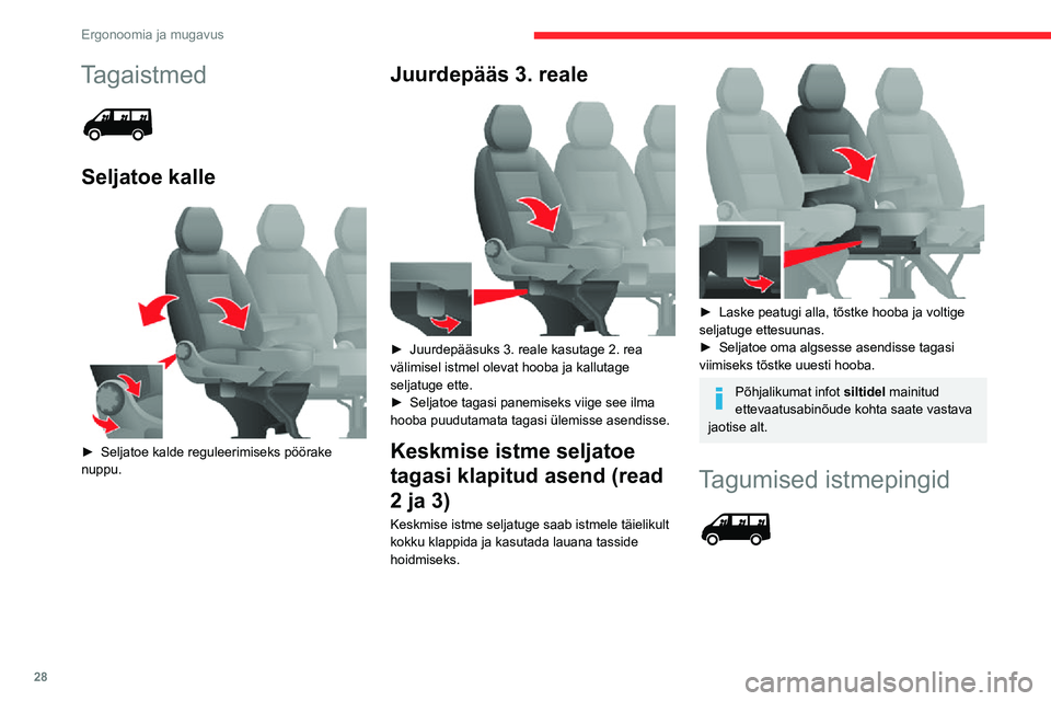 CITROEN JUMPER 2020 Kasutusjuhend (in Estonian) 28
Ergonoomia ja mugavus
Tagaistmed
Seljatoe kalle
► Seljatoe kalde reguleerimiseks pöörake nuppu.
Juurdepääs 3. reale
► Juurdepääsuks 3. reale kasutage 2. rea välimisel istmel ole CITROEN JUMPER 2020 Kasutusjuhend (in Estonian) 28
Ergonoomia ja mugavus
Tagaistmed
Seljatoe kalle
► Seljatoe kalde reguleerimiseks pöörake nuppu.
Juurdepääs 3. reale
► Juurdepääsuks 3. reale kasutage 2. rea välimisel istmel ole
