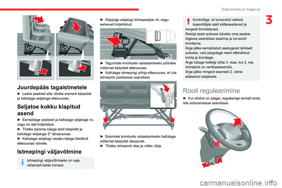 CITROEN JUMPER 2020 Kasutusjuhend (in Estonian) 29
Ergonoomia ja mugavus
3
Juurdepääs tagaistmetele
► Laske peatoed alla, tõstke esimest käepidet ja kallutage seljatuge ettesuunas.
Seljatoe kokku klapitud
asend
► Eemaldage peatoed ja kal CITROEN JUMPER 2020 Kasutusjuhend (in Estonian) 29
Ergonoomia ja mugavus
3
Juurdepääs tagaistmetele
► Laske peatoed alla, tõstke esimest käepidet ja kallutage seljatuge ettesuunas.
Seljatoe kokku klapitud
asend
► Eemaldage peatoed ja kal