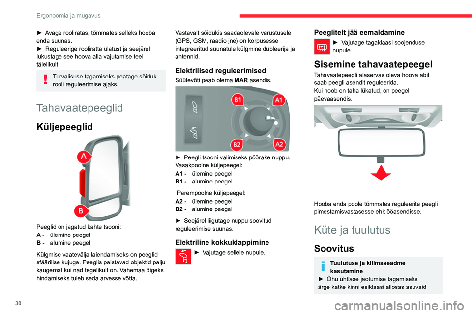 CITROEN JUMPER 2020  Kasutusjuhend (in Estonian) 30
Ergonoomia ja mugavus
► Avage rooliratas, tõmmates selleks hooba enda suunas.►  Reguleerige rooliratta ulatust ja seejärel lukustage see hoova alla vajutamise teel täielikult.
Turvalisuse ta