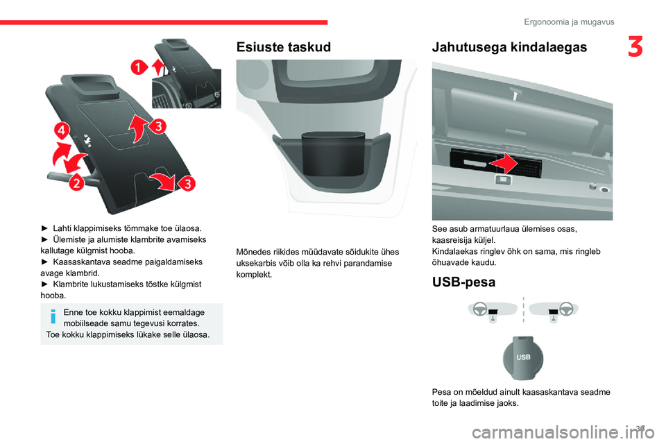 CITROEN JUMPER 2020 Kasutusjuhend (in Estonian) 39
Ergonoomia ja mugavus
3
► Lahti klappimiseks tõmmake toe ülaosa.► Ülemiste ja alumiste klambrite avamiseks kallutage külgmist hooba.► Kaasaskantava seadme paigaldamiseks avage klambrid. CITROEN JUMPER 2020 Kasutusjuhend (in Estonian) 39
Ergonoomia ja mugavus
3
► Lahti klappimiseks tõmmake toe ülaosa.► Ülemiste ja alumiste klambrite avamiseks kallutage külgmist hooba.► Kaasaskantava seadme paigaldamiseks avage klambrid.