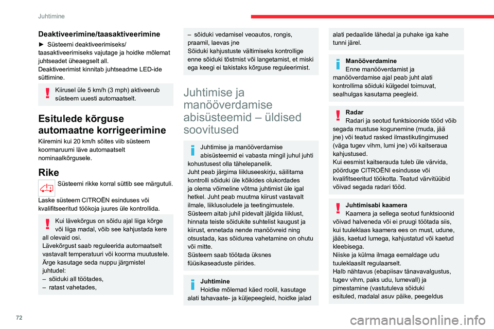CITROEN JUMPER 2020 Kasutusjuhend (in Estonian) 72
Juhtimine
märjalt teelt, tunnelist väljumine, varju ja valguse vaheldumine) võivad samuti tuvastamissuutlikkust halvendada.Tuuleklaasi välja vahetamise korral võtke kaamera uuesti kalibreerimi CITROEN JUMPER 2020 Kasutusjuhend (in Estonian) 72
Juhtimine
märjalt teelt, tunnelist väljumine, varju ja valguse vaheldumine) võivad samuti tuvastamissuutlikkust halvendada.Tuuleklaasi välja vahetamise korral võtke kaamera uuesti kalibreerimi