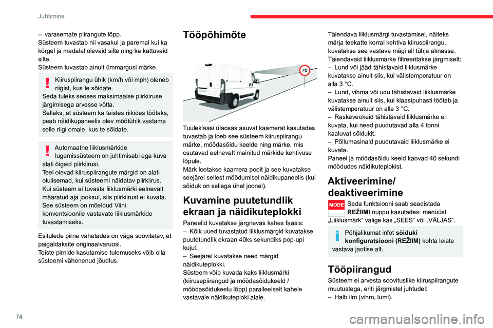 CITROEN JUMPER 2020  Kasutusjuhend (in Estonian) 74
Juhtimine
– Õhusaaste.– Pukseerimine.– Sõit kompaktse varurattaga või lumekettidega.– Sõit ebastandardse vedrustusega.– Sõit ajutise rehviparanduskomplektiga parandatud rehviga.– A