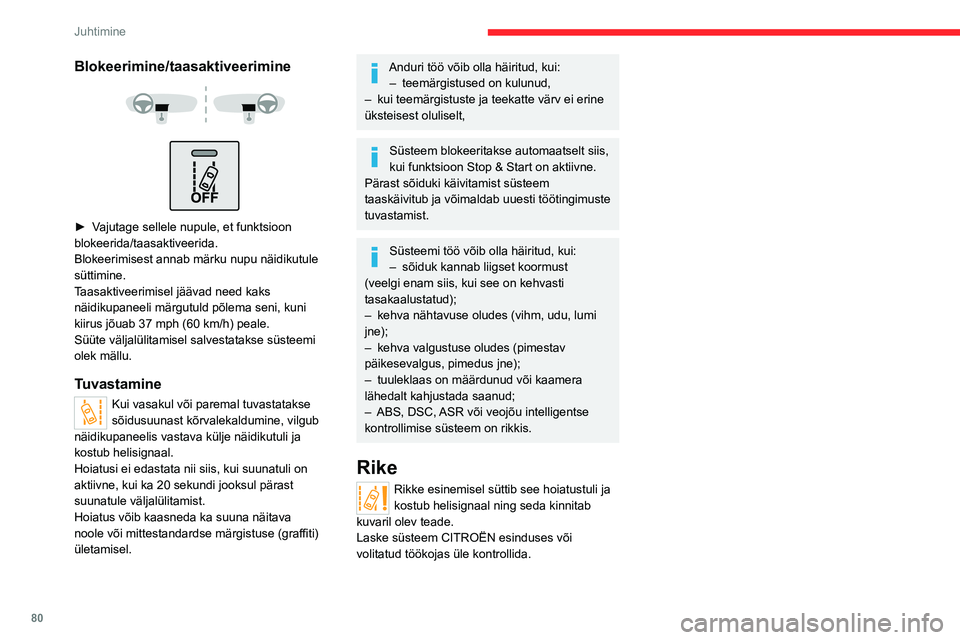 CITROEN JUMPER 2020  Kasutusjuhend (in Estonian) 80
Juhtimine
Blokeerimine/taasaktiveerimine 
  
 
► Vajutage sellele nupule, et funktsioon blokeerida/taasaktiveerida.Blokeerimisest annab märku nupu näidikutule süttimine.Taasaktiveerimisel jä�