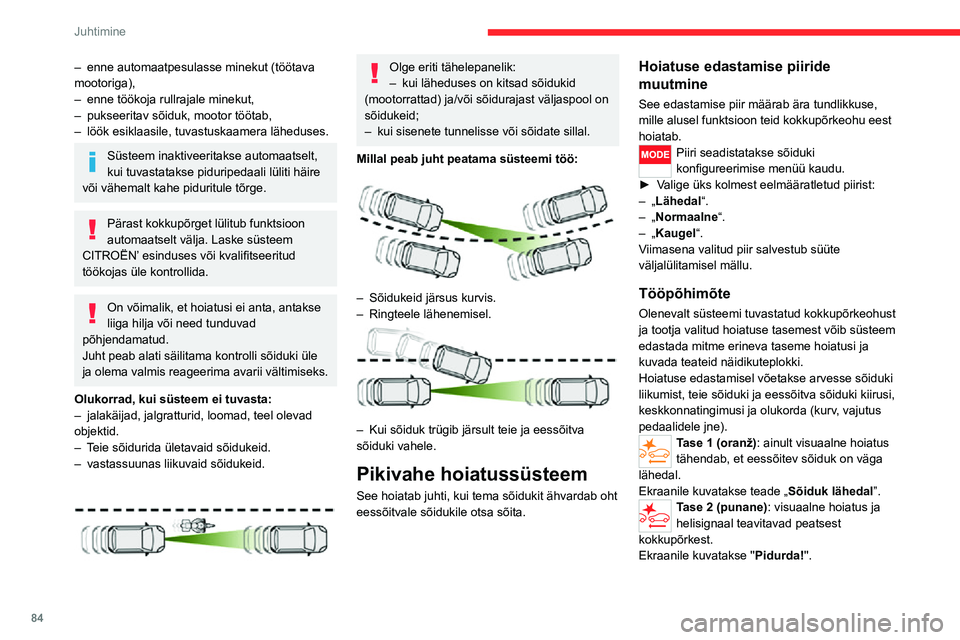 CITROEN JUMPER 2020 Kasutusjuhend (in Estonian) 84
Juhtimine
Tase 3: lõpuks võidakse mõnel juhul anda haptiline hoiatus mikropidurduse näol, mis kinnitab kokkupõrke ohtu.
Kui teie sõiduk eessõitvale sõidukile liiga kiiresti läheneb, ei tar CITROEN JUMPER 2020 Kasutusjuhend (in Estonian) 84
Juhtimine
Tase 3: lõpuks võidakse mõnel juhul anda haptiline hoiatus mikropidurduse näol, mis kinnitab kokkupõrke ohtu.
Kui teie sõiduk eessõitvale sõidukile liiga kiiresti läheneb, ei tar