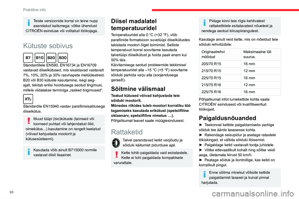 CITROEN JUMPER 2020  Kasutusjuhend (in Estonian) 90
Praktiline info
Teiste versioonide korral on teine nupp asendatud kaitsmega; võtke ühendust CITROËN esinduse või volitatud töökojaga.
Kütuste sobivus  
Standarditele EN590, EN16734 ja EN1670