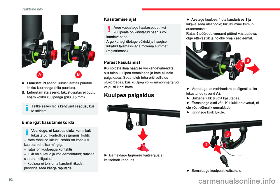 CITROEN JUMPER 2020  Kasutusjuhend (in Estonian) 92
Praktiline info
 
A.Lukustatud asend; lukustusratas puudub kokku kuulpeaga (pilu puudub).
B.Lukustamata asend; lukustusratas ei puutu enam kokku kuulpeaga (pilu u 5 mm).
Täitke selles riigis kehti