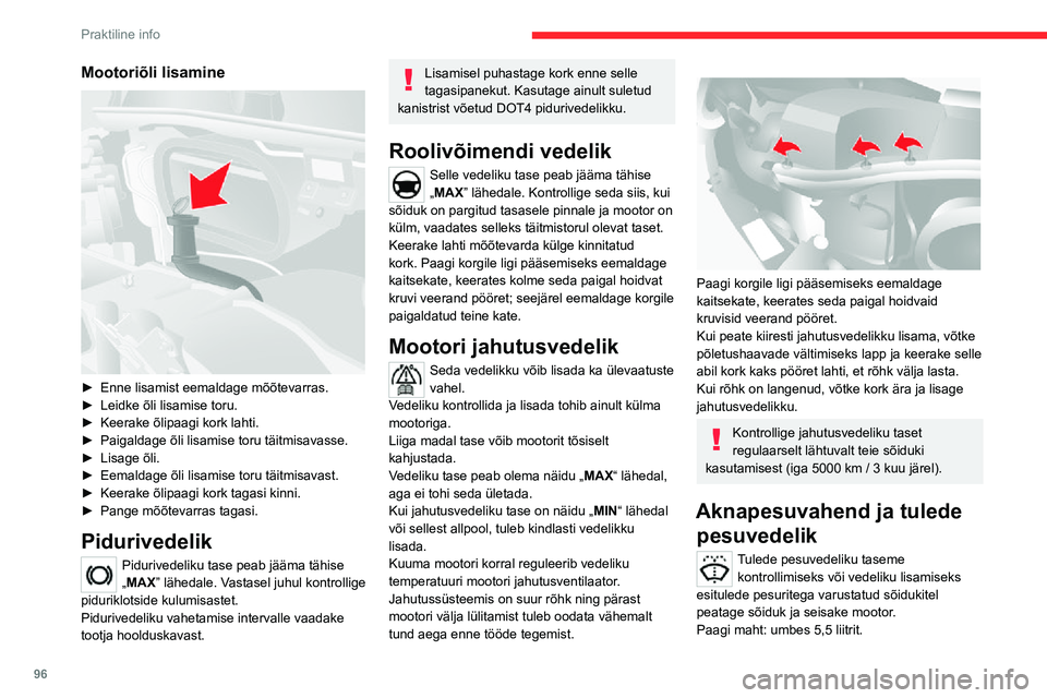 CITROEN JUMPER 2020  Kasutusjuhend (in Estonian) 96
Praktiline info
Mootoriõli lisamine 
 
► Enne lisamist eemaldage mõõtevarras.► Leidke õli lisamise toru.► Keerake õlipaagi kork lahti.► Paigaldage õli lisamise toru täitmisavasse.►