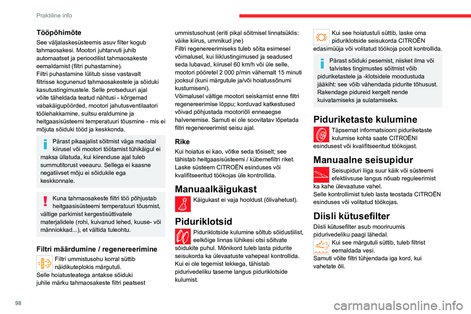 CITROEN JUMPER 2020  Kasutusjuhend (in Estonian) 98
Praktiline info
Tööpõhimõte
See väljalaskesüsteemis asuv filter kogub tahmaosakesi. Mootori juhtarvuti juhib automaatset ja perioodilist tahmaosakeste eemaldamist (filtri puhastamine).Filtri 