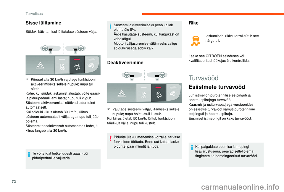 CITROEN JUMPER 2019 Kasutusjuhend (in Estonian) 72
Tur vavööd
Esiistmete turvavööd
Juhiistmel on pürotehnilise eelpinguti ja
koormuspiirajaga turvavöö.
Kaasreisija esiturvapadjaga versioonides
on esiistme tur vavööl samuti pürotehniline CITROEN JUMPER 2019 Kasutusjuhend (in Estonian) 72
Tur vavööd
Esiistmete turvavööd
Juhiistmel on pürotehnilise eelpinguti ja
koormuspiirajaga turvavöö.
Kaasreisija esiturvapadjaga versioonides
on esiistme tur vavööl samuti pürotehniline
