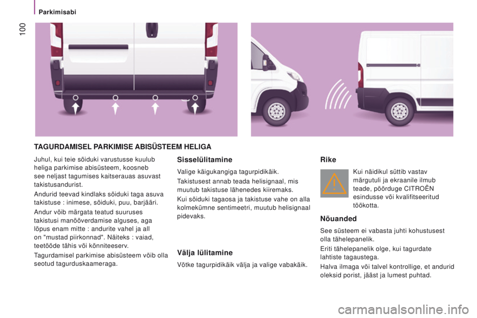 CITROEN JUMPER 2017  Kasutusjuhend (in Estonian)  100
Jumper_et_Chap04_Technologie-a-bord_ed01-2016
taG u RD a M i S e L  Pa RK i M i S e a B i SÜS tee M  he L i G a
Juhul, kui teie sõiduki varustusse kuulub 
heliga parkimise abisüsteem, koosneb  CITROEN JUMPER 2017  Kasutusjuhend (in Estonian)  100
Jumper_et_Chap04_Technologie-a-bord_ed01-2016
taG u RD a M i S e L  Pa RK i M i S e a B i SÜS tee M  he L i G a
Juhul, kui teie sõiduki varustusse kuulub 
heliga parkimise abisüsteem, koosneb