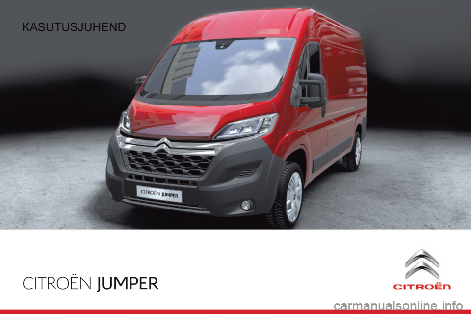 CITROEN JUMPER 2015 Kasutusjuhend (in Estonian) CITROËN JUMPER
KASUTUSJUHEND CITROEN JUMPER 2015 Kasutusjuhend (in Estonian) CITROËN JUMPER
KASUTUSJUHEND