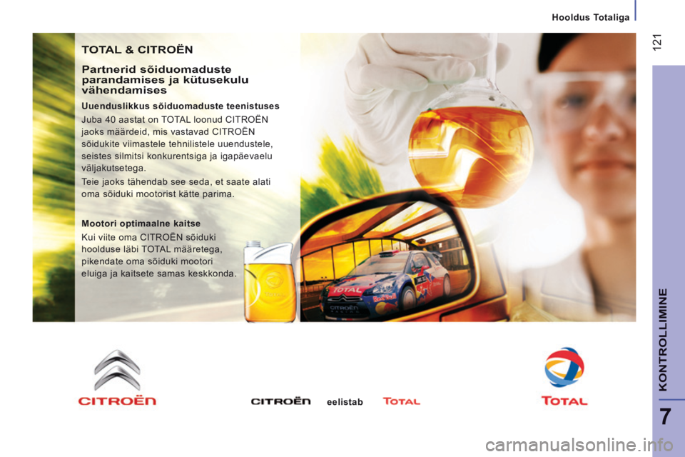 CITROEN JUMPER 2015 Kasutusjuhend (in Estonian) Hooldus Totaliga
121
7
KONTROLLIMINE
JUMPER-PAPIER_ET_CHAP07_VERIFICATIONS_ED01-2014
TOTAL & CITROËN
Partnerid sõiduomaduste parandamises ja kütusekulu vähendamises
Uuenduslikkus CITROEN JUMPER 2015 Kasutusjuhend (in Estonian) Hooldus Totaliga
121
7
KONTROLLIMINE
JUMPER-PAPIER_ET_CHAP07_VERIFICATIONS_ED01-2014
TOTAL & CITROËN
Partnerid sõiduomaduste parandamises ja kütusekulu vähendamises
Uuenduslikkus