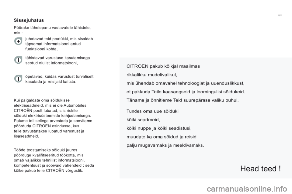 CITROEN JUMPER 2015 Kasutusjuhend (in Estonian) 1
JUMPER-PAPIER_ET_CHAP00A_SOMMAIRE_ED01-2014
CITROËN pakub kõikjal maailmas
rikkalikku mudelivalikut,
mis ühendab omavahel tehnoloogiat ja uuenduslikkust,
et pakkuda Teile kaasaegseid ja CITROEN JUMPER 2015 Kasutusjuhend (in Estonian) 1
JUMPER-PAPIER_ET_CHAP00A_SOMMAIRE_ED01-2014
CITROËN pakub kõikjal maailmas
rikkalikku mudelivalikut,
mis ühendab omavahel tehnoloogiat ja uuenduslikkust,
et pakkuda Teile kaasaegseid ja