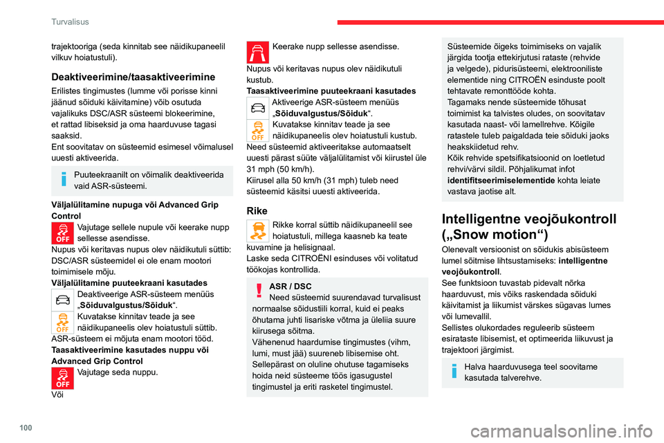 CITROEN JUMPER SPACETOURER 2021 Kasutusjuhend (in Estonian) 100
Turvalisus
trajektooriga (seda kinnitab see näidikupaneelil
vilkuv hoiatustuli).
Deaktiveerimine/taasaktiveerimine
Erilistes tingimustes (lumme või porisse kinni
jäänud sõiduki käivitamine CITROEN JUMPER SPACETOURER 2021 Kasutusjuhend (in Estonian) 100
Turvalisus
trajektooriga (seda kinnitab see näidikupaneelil
vilkuv hoiatustuli).
Deaktiveerimine/taasaktiveerimine
Erilistes tingimustes (lumme või porisse kinni
jäänud sõiduki käivitamine
