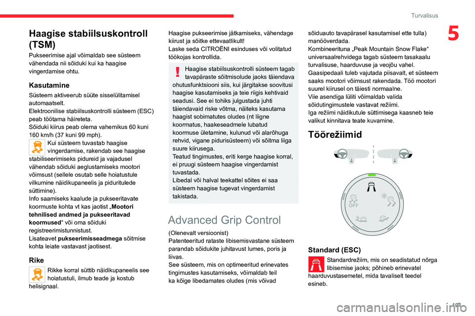 CITROEN JUMPER SPACETOURER 2021 Kasutusjuhend (in Estonian) 101
Turvalisus
5Haagise stabiilsuskontroll
(TSM)
Pukseerimise ajal võimaldab see süsteem
vähendada nii sõiduki kui ka haagise
vingerdamise ohtu.
Kasutamine
Süsteem aktiveerub süüte sisselül CITROEN JUMPER SPACETOURER 2021 Kasutusjuhend (in Estonian) 101
Turvalisus
5Haagise stabiilsuskontroll
(TSM)
Pukseerimise ajal võimaldab see süsteem
vähendada nii sõiduki kui ka haagise
vingerdamise ohtu.
Kasutamine
Süsteem aktiveerub süüte sisselül