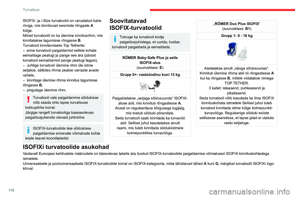 CITROEN JUMPER SPACETOURER 2021 Kasutusjuhend (in Estonian) 11 8
Turvalisus
ISOFIX- ja i-Size turvatoolid on varustatud kahe
riiviga, mis kinnituvad eesmiste rõngaste A
külge.
Mõnel turvatoolil on ka ülemine kinnitusrihm, mis
kinnitatakse tagumisse rõn CITROEN JUMPER SPACETOURER 2021 Kasutusjuhend (in Estonian) 11 8
Turvalisus
ISOFIX- ja i-Size turvatoolid on varustatud kahe
riiviga, mis kinnituvad eesmiste rõngaste A
külge.
Mõnel turvatoolil on ka ülemine kinnitusrihm, mis
kinnitatakse tagumisse rõn