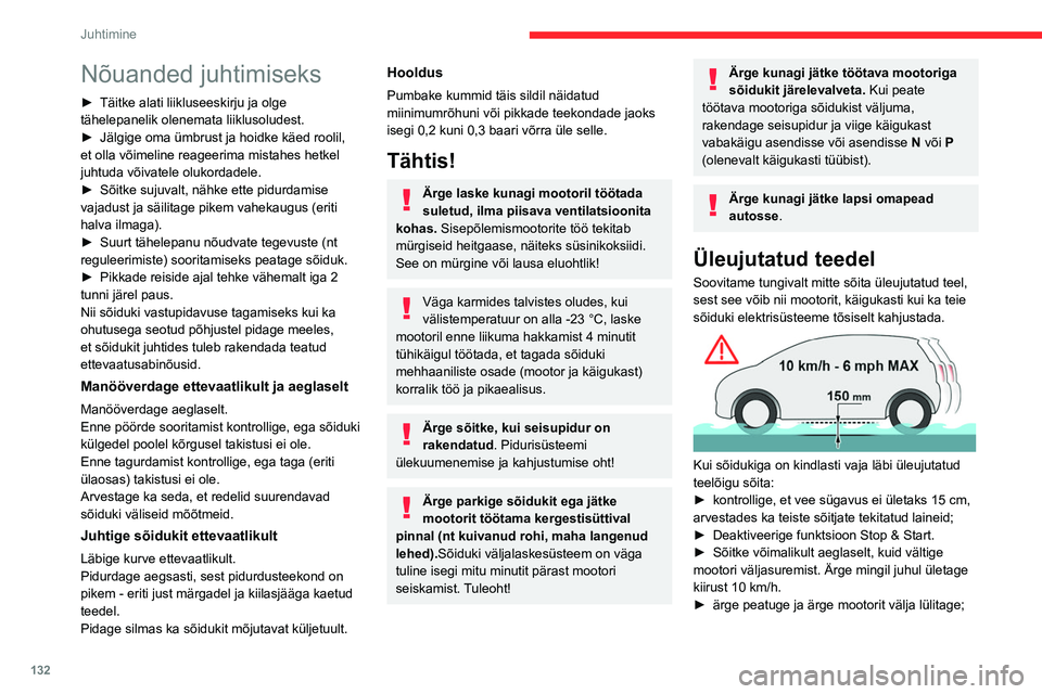 CITROEN JUMPER SPACETOURER 2021 Kasutusjuhend (in Estonian) 132
Juhtimine
Nõuanded juhtimiseks
► Täitke alati liikluseeskirju ja olge
tähelepanelik olenemata liiklusoludest.
►
Jälgige oma ümbrust ja hoidke käed roolil,
et olla võimeline reageeri CITROEN JUMPER SPACETOURER 2021 Kasutusjuhend (in Estonian) 132
Juhtimine
Nõuanded juhtimiseks
► Täitke alati liikluseeskirju ja olge
tähelepanelik olenemata liiklusoludest.
►
Jälgige oma ümbrust ja hoidke käed roolil,
et olla võimeline reageeri