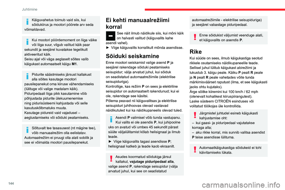 CITROEN JUMPER SPACETOURER 2021 Kasutusjuhend (in Estonian) 144
Juhtimine
Käiguvahetus toimub vaid siis, kui
sõidukiirus ja mootori pöörete arv seda
võimaldavad.
Kui mootori pöördemoment on liiga väike
või liiga suur, vilgub valitud käik paar
sek CITROEN JUMPER SPACETOURER 2021 Kasutusjuhend (in Estonian) 144
Juhtimine
Käiguvahetus toimub vaid siis, kui
sõidukiirus ja mootori pöörete arv seda
võimaldavad.
Kui mootori pöördemoment on liiga väike
või liiga suur, vilgub valitud käik paar
sek