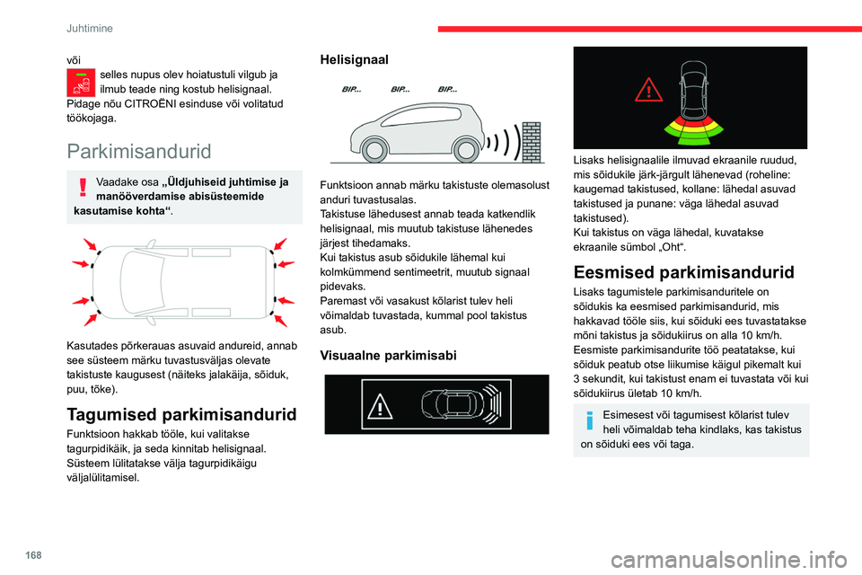 CITROEN JUMPER SPACETOURER 2021 Kasutusjuhend (in Estonian) 168
Juhtimine
võiselles nupus olev hoiatustuli vilgub ja
ilmub teade ning kostub helisignaal.
Pidage nõu CITROËNI esinduse või volitatud
töökojaga.
Parkimisandurid
Vaadake osa „Üldjuhiseid CITROEN JUMPER SPACETOURER 2021 Kasutusjuhend (in Estonian) 168
Juhtimine
võiselles nupus olev hoiatustuli vilgub ja
ilmub teade ning kostub helisignaal.
Pidage nõu CITROËNI esinduse või volitatud
töökojaga.
Parkimisandurid
Vaadake osa „Üldjuhiseid