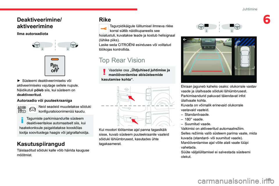 CITROEN JUMPER SPACETOURER 2021 Kasutusjuhend (in Estonian) 169
Juhtimine
6Deaktiveerimine/
aktiveerimine
Ilma autoraadiota
► Süsteemi deaktiveerimiseks või
aktiveerimiseks vajutage sellele nupule.
Näidikutuli põleb siis, kui süsteem on
deakti CITROEN JUMPER SPACETOURER 2021 Kasutusjuhend (in Estonian) 169
Juhtimine
6Deaktiveerimine/
aktiveerimine
Ilma autoraadiota
► Süsteemi deaktiveerimiseks või
aktiveerimiseks vajutage sellele nupule.
Näidikutuli põleb siis, kui süsteem on
deakti