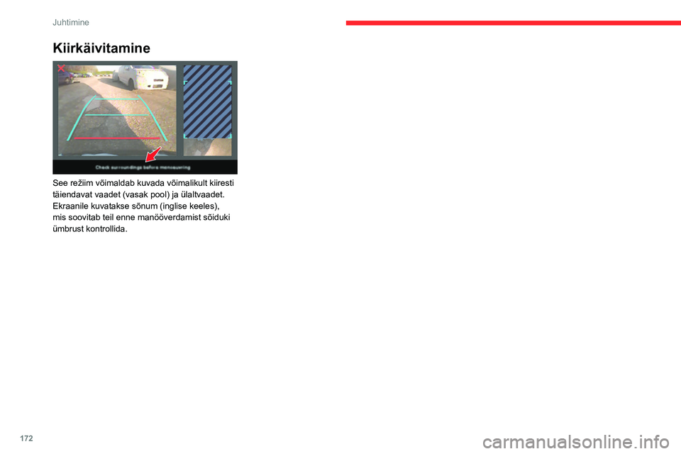 CITROEN JUMPER SPACETOURER 2021 Kasutusjuhend (in Estonian) 172
Juhtimine
Kiirkäivitamine
See režiim võimaldab kuvada võimalikult kiiresti
täiendavat vaadet (vasak pool) ja ülaltvaadet.
Ekraanile kuvatakse sõnum (inglise keeles),
mis soovitab teil CITROEN JUMPER SPACETOURER 2021 Kasutusjuhend (in Estonian) 172
Juhtimine
Kiirkäivitamine
See režiim võimaldab kuvada võimalikult kiiresti
täiendavat vaadet (vasak pool) ja ülaltvaadet.
Ekraanile kuvatakse sõnum (inglise keeles),
mis soovitab teil