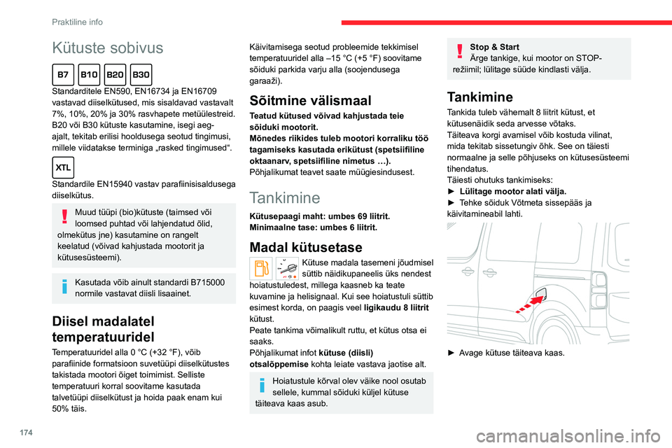 CITROEN JUMPER SPACETOURER 2021 Kasutusjuhend (in Estonian) 174
Praktiline info
Kütuste sobivus
Standarditele EN590, EN16734 ja EN16709
vastavad diiselkütused, mis sisaldavad vastavalt
7%, 10%, 20% ja 30% rasvhapete metüülestreid.
B20 või B30 kütust CITROEN JUMPER SPACETOURER 2021 Kasutusjuhend (in Estonian) 174
Praktiline info
Kütuste sobivus
Standarditele EN590, EN16734 ja EN16709
vastavad diiselkütused, mis sisaldavad vastavalt
7%, 10%, 20% ja 30% rasvhapete metüülestreid.
B20 või B30 kütust