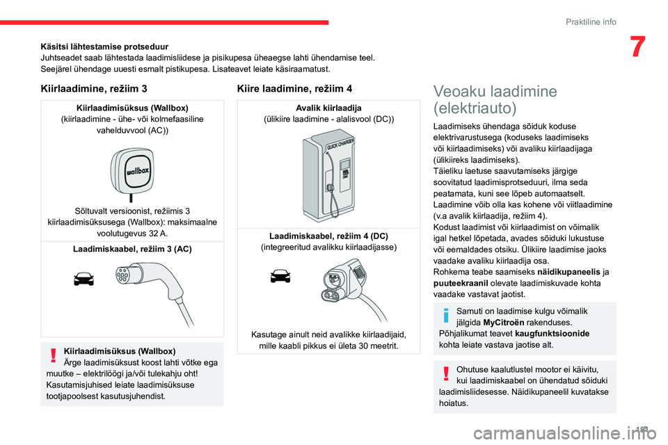 CITROEN JUMPER SPACETOURER 2021 Kasutusjuhend (in Estonian) 181
Praktiline info
7Käsitsi lähtestamise protseduur
Juhtseadet saab lähtestada laadimisliidese ja pisikupesa üheaegse \
lahti ühendamise teel.
Seejärel ühendage uuesti esmalt pistikupesa. Lisa CITROEN JUMPER SPACETOURER 2021 Kasutusjuhend (in Estonian) 181
Praktiline info
7Käsitsi lähtestamise protseduur
Juhtseadet saab lähtestada laadimisliidese ja pisikupesa üheaegse \
lahti ühendamise teel.
Seejärel ühendage uuesti esmalt pistikupesa. Lisa