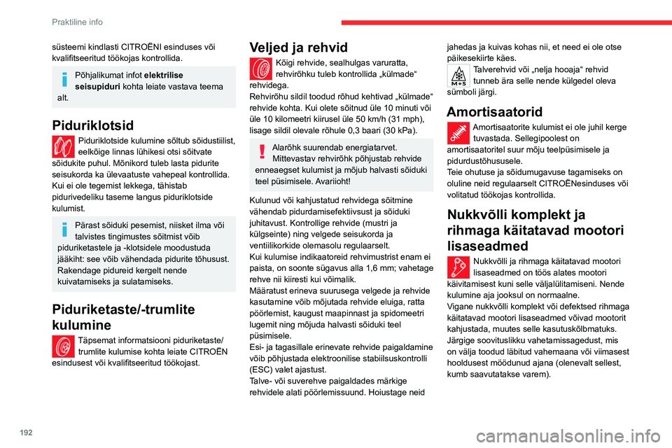 CITROEN JUMPER SPACETOURER 2021 Kasutusjuhend (in Estonian) 192
Praktiline info
AdBlue® (BlueHDi)
Keskkonna säästmiseks ja Euro 6 normide
täitmiseks ilma diiselmootori sooritusvõimet
kahjustamata või kütusekulu suurendamata
otsustas CITROËN paigalda CITROEN JUMPER SPACETOURER 2021 Kasutusjuhend (in Estonian) 192
Praktiline info
AdBlue® (BlueHDi)
Keskkonna säästmiseks ja Euro 6 normide
täitmiseks ilma diiselmootori sooritusvõimet
kahjustamata või kütusekulu suurendamata
otsustas CITROËN paigalda