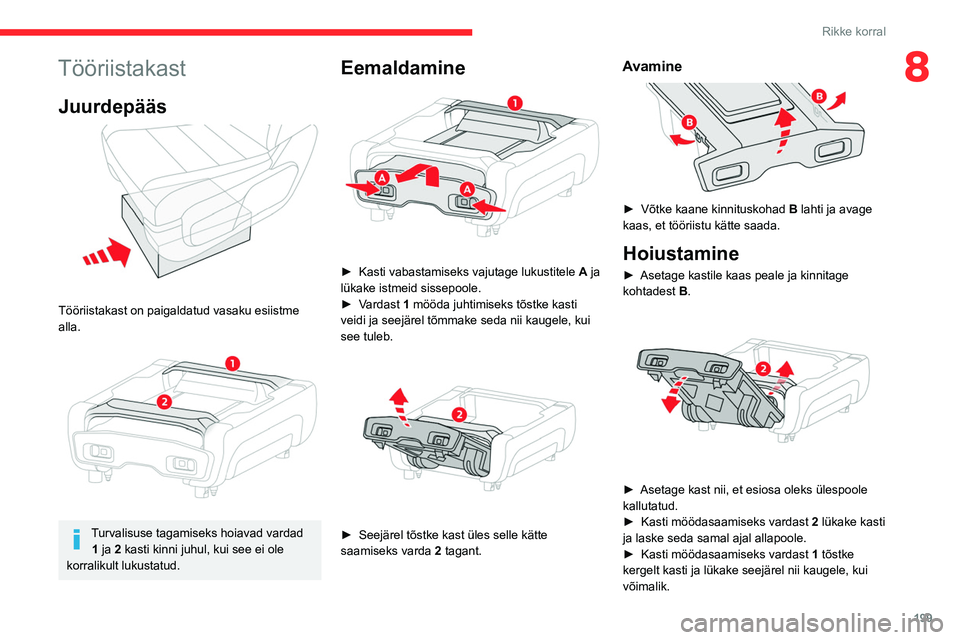 CITROEN JUMPER SPACETOURER 2021 Kasutusjuhend (in Estonian) 199
Rikke korral
8Tööriistakast
Juurdepääs
Tööriistakast on paigaldatud vasaku esiistme
alla.
Turvalisuse tagamiseks hoiavad vardad 1 ja 2 kasti kinni juhul, kui see ei ole
korralikult CITROEN JUMPER SPACETOURER 2021 Kasutusjuhend (in Estonian) 199
Rikke korral
8Tööriistakast
Juurdepääs
Tööriistakast on paigaldatud vasaku esiistme
alla.
Turvalisuse tagamiseks hoiavad vardad 1 ja 2 kasti kinni juhul, kui see ei ole
korralikult