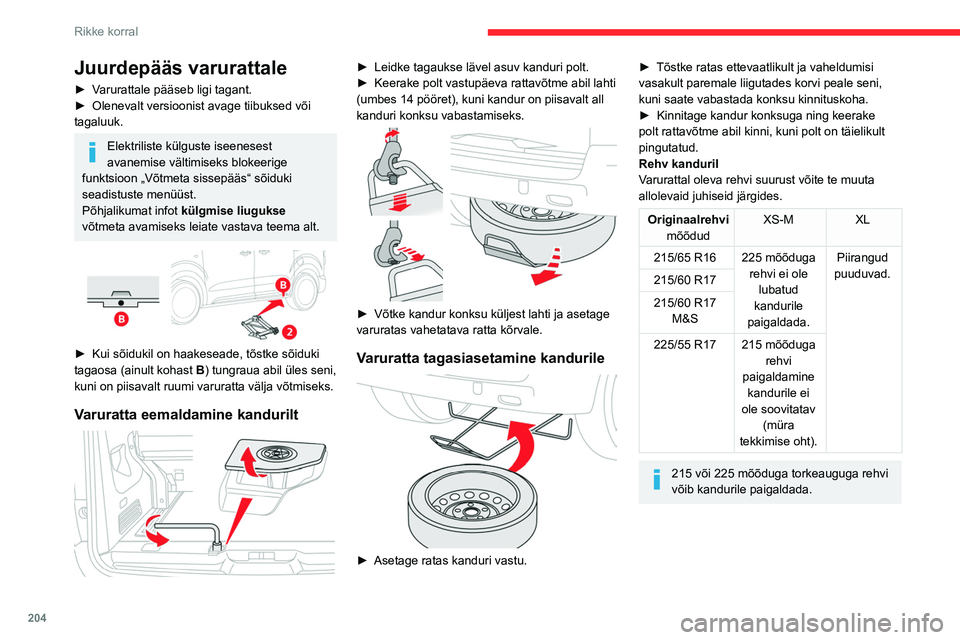 CITROEN JUMPER SPACETOURER 2021 Kasutusjuhend (in Estonian) 204
Rikke korral
Juurdepääs varurattale
► Varurattale pääseb ligi tagant.
► Olenevalt versioonist avage tiibuksed või
tagaluuk.
Elektriliste külguste iseenesest
avanemise vältimiseks blok CITROEN JUMPER SPACETOURER 2021 Kasutusjuhend (in Estonian) 204
Rikke korral
Juurdepääs varurattale
► Varurattale pääseb ligi tagant.
► Olenevalt versioonist avage tiibuksed või
tagaluuk.
Elektriliste külguste iseenesest
avanemise vältimiseks blok