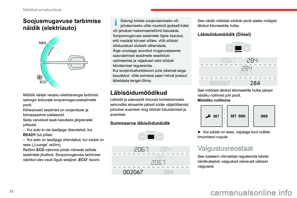 CITROEN JUMPER SPACETOURER 2021 Kasutusjuhend (in Estonian) 22
Näidikud armatuurlaual
Nuppudega
Kui tuled on sees, vajutage nuppu A , et
valgustuse heledust suurendada või nuppu B
selle vähendamiseks.
Kui valgustus saavutab soovitud tugevuse, la CITROEN JUMPER SPACETOURER 2021 Kasutusjuhend (in Estonian) 22
Näidikud armatuurlaual
Nuppudega
Kui tuled on sees, vajutage nuppu A , et
valgustuse heledust suurendada või nuppu B
selle vähendamiseks.
Kui valgustus saavutab soovitud tugevuse, la