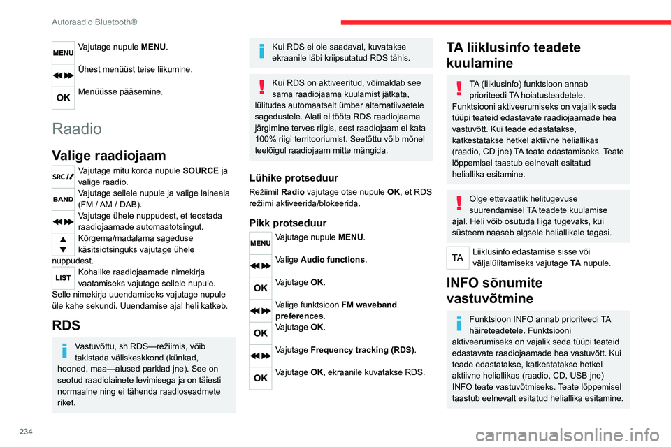 CITROEN JUMPER SPACETOURER 2021 Kasutusjuhend (in Estonian) 234
Autoraadio Bluetooth®
Vajutage nupule MENU.
Ühest menüüst teise liikumine.
Menüüsse pääsemine.
Raadio
Valige raadiojaam
Vajutage mitu korda nupule SOURCE ja
valige raadio.
Vajutage sel CITROEN JUMPER SPACETOURER 2021 Kasutusjuhend (in Estonian) 234
Autoraadio Bluetooth®
Vajutage nupule MENU.
Ühest menüüst teise liikumine.
Menüüsse pääsemine.
Raadio
Valige raadiojaam
Vajutage mitu korda nupule SOURCE ja
valige raadio.
Vajutage sel