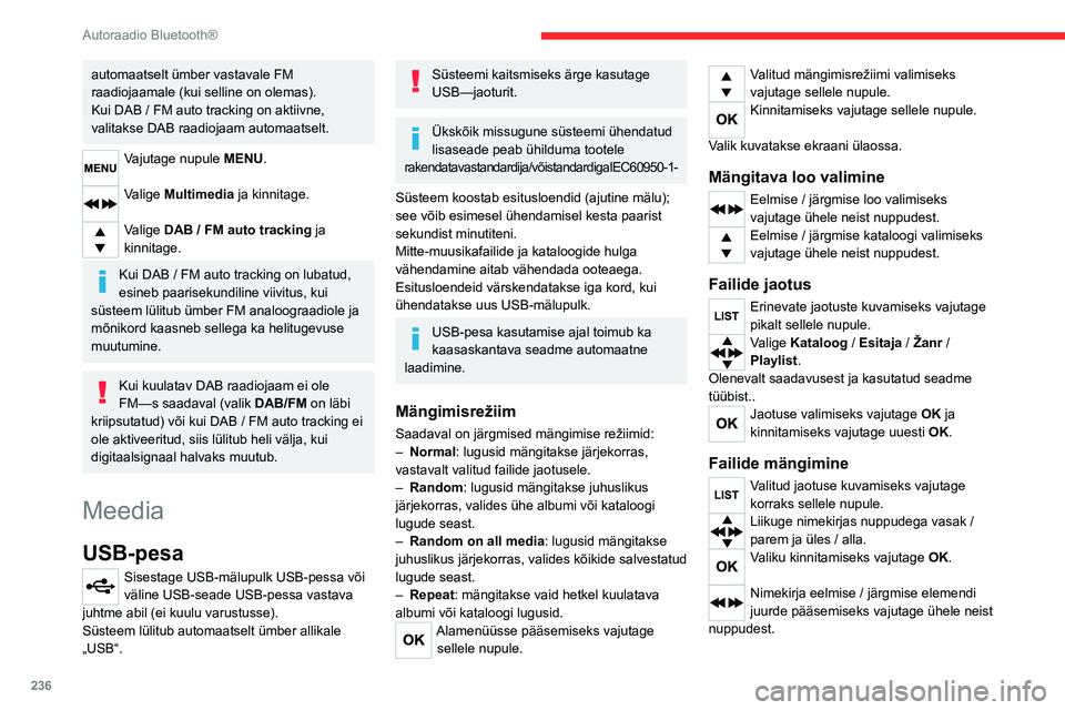 CITROEN JUMPER SPACETOURER 2021 Kasutusjuhend (in Estonian) 236
Autoraadio Bluetooth®
automaatselt ümber vastavale FM
raadiojaamale (kui selline on olemas).
Kui DAB / FM auto tracking on aktiivne,
valitakse DAB raadiojaam automaatselt.
Vajutage nupule M CITROEN JUMPER SPACETOURER 2021 Kasutusjuhend (in Estonian) 236
Autoraadio Bluetooth®
automaatselt ümber vastavale FM
raadiojaamale (kui selline on olemas).
Kui DAB / FM auto tracking on aktiivne,
valitakse DAB raadiojaam automaatselt.
Vajutage nupule M