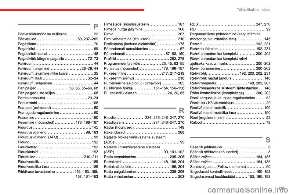CITROEN JUMPER SPACETOURER 2021  Kasutusjuhend (in Estonian) 285
Tähestikuline indeks
P
Päevasõidumõõdiku nullimine     22
Päevatuled     
89, 207–209
Pagasikate
    
70
Pagasiriiul
    
69
Pagasiriiuli asend
    
48
Pagasivõrk kõrgele pagasile
    
7