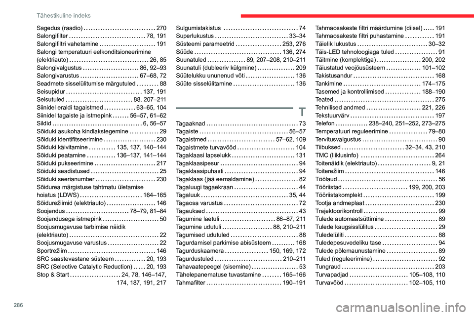 CITROEN JUMPER SPACETOURER 2021  Kasutusjuhend (in Estonian) 286
Tähestikuline indeks
Sagedus (raadio)     270
Salongifilter     
78, 191
Salongifiltri vahetamine
    
191
Salongi temperatuuri eelkonditsioneerimine 
(elektriauto)
    
26, 85
Salongivalgustus
 