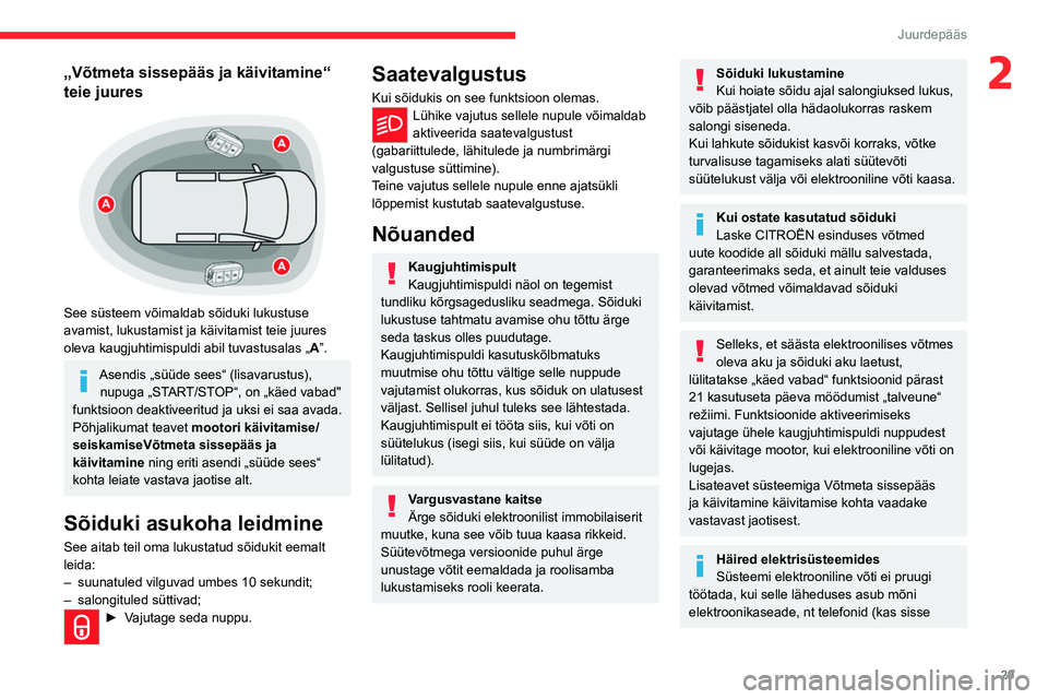 CITROEN JUMPER SPACETOURER 2021 Kasutusjuhend (in Estonian) 29
Juurdepääs
2„Võtmeta sissepääs ja käivitamine“
teie juures
See süsteem võimaldab sõiduki lukustuse
avamist, lukustamist ja käivitamist teie juures
oleva kaugjuhtimispuldi abil CITROEN JUMPER SPACETOURER 2021 Kasutusjuhend (in Estonian) 29
Juurdepääs
2„Võtmeta sissepääs ja käivitamine“
teie juures
See süsteem võimaldab sõiduki lukustuse
avamist, lukustamist ja käivitamist teie juures
oleva kaugjuhtimispuldi abil