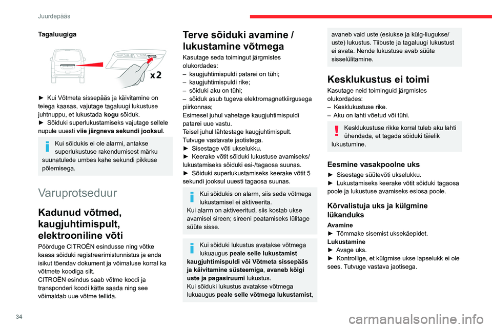 CITROEN JUMPER SPACETOURER 2021 Kasutusjuhend (in Estonian) 34
Juurdepääs
Tagaluugiga
► Kui Võtmeta sissepääs ja käivitamine on
teiega kaasas, vajutage tagaluugi lukustuse
juhtnuppu, et lukustada kogu
sõiduk.
►
Sõiduki superlukustamiseks CITROEN JUMPER SPACETOURER 2021 Kasutusjuhend (in Estonian) 34
Juurdepääs
Tagaluugiga
► Kui Võtmeta sissepääs ja käivitamine on
teiega kaasas, vajutage tagaluugi lukustuse
juhtnuppu, et lukustada kogu
sõiduk.
►
Sõiduki superlukustamiseks